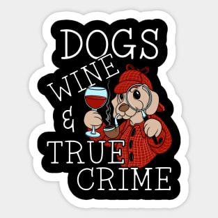 Funny DOGS WINE AND TRUE CRIME Murder Mystery Fan Sticker